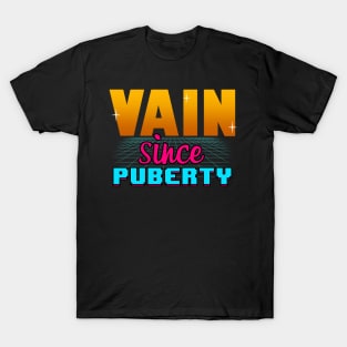 Vain Since Puberty Funny 80's Inspired Meme T-Shirt